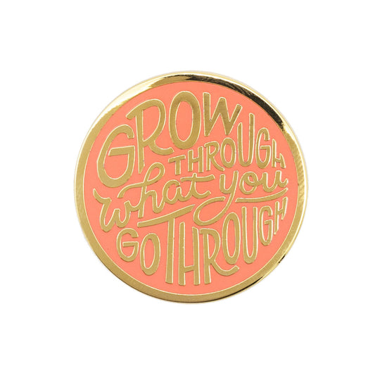 Grow Through What You Go Through Enamel Pin