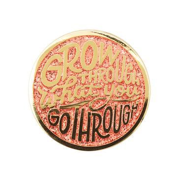 Grow Through What You Go Through Enamel Pin