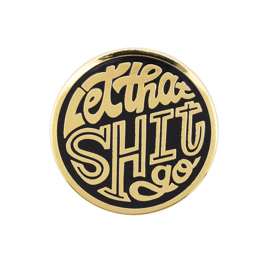 Let That Shit Go Enamel Pin