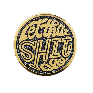 Let That Shit Go Enamel Pin